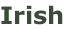 Irish